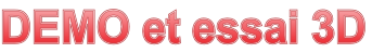 DEMO et essai 3D